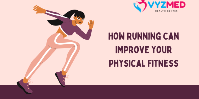 How Running Can Improve Your Physical Fitness