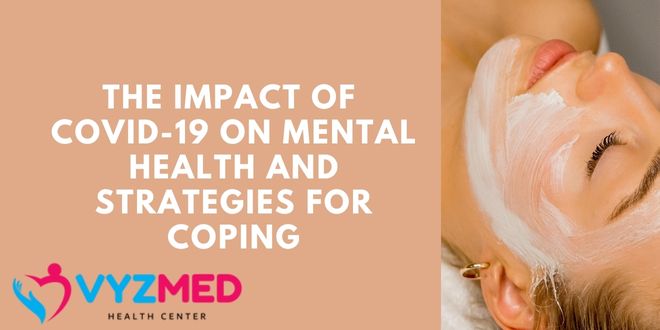 The Impact of COVID-19 on Mental Health and Strategies for Coping