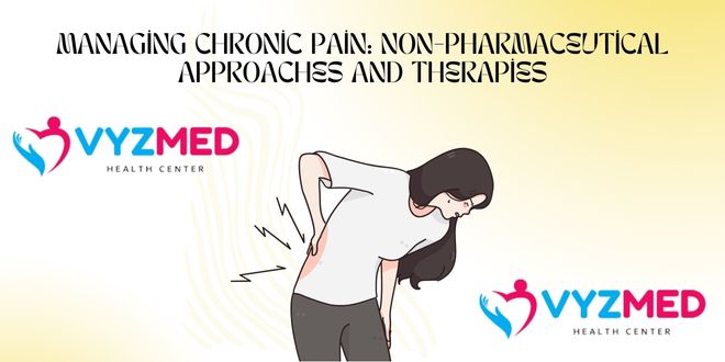 Managing Chronic Pain: Non-Pharmaceutical Approaches and Therapies