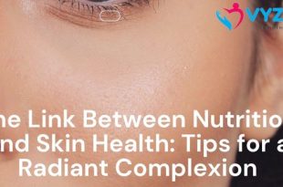 The Link Between Nutrition and Skin Health: Tips for a Radiant Complexion