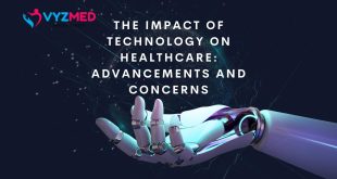 The Impact of Technology on Healthcare: Advancements and Concerns