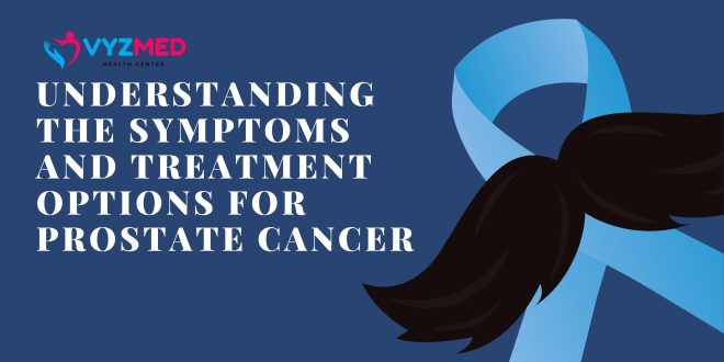 Understanding the Symptoms and Treatment Options for Prostate Cancer