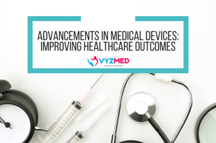 Advancements in Medical Devices: Improving Healthcare Outcomes