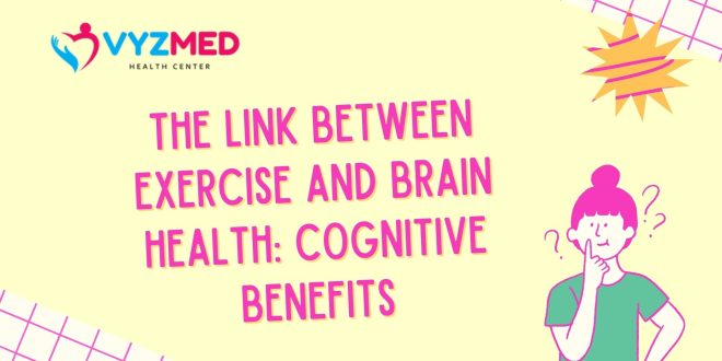The Link Between Exercise and Brain Health: Cognitive Benefits