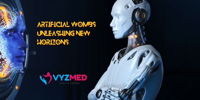 Artificial Wombs Unleashing New Horizons