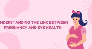 Understanding the Link Between Pregnancy and Eye Health