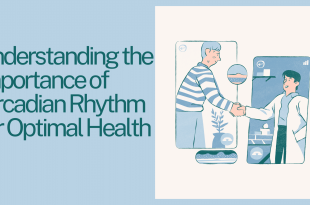 Understanding the Importance of Circadian Rhythm for Optimal Health